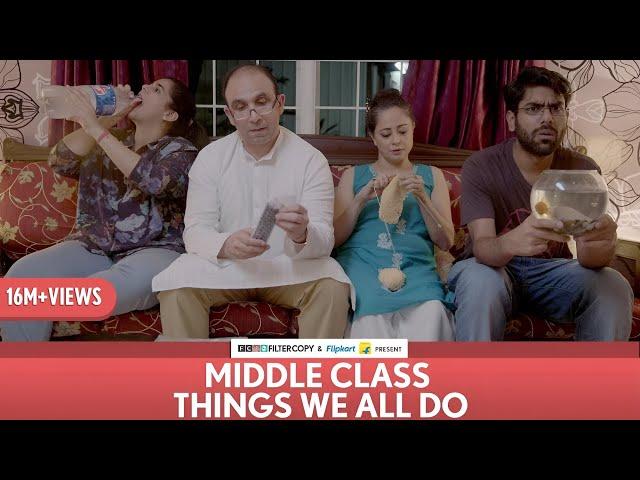 FilterCopy | Middle Class Things We All Do | Ft. Dhruv Sehgal, Sheeba Chaddha, Rytasha Rathore