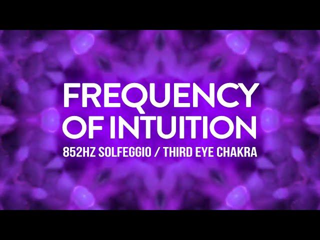 852Hz Crown Chakra  Open the Third Eye, Return to Spiritual Order  Intuitive Flow