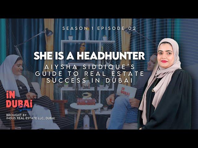 She Is A Head-Hunter | How To Become A Successful Real Estate Agent In Dubai | S01E02