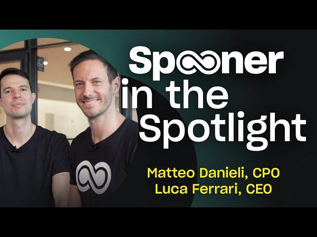 Spooner in the Spotlight | Luca Ferrari, CEO, and Matteo Danieli, CPO