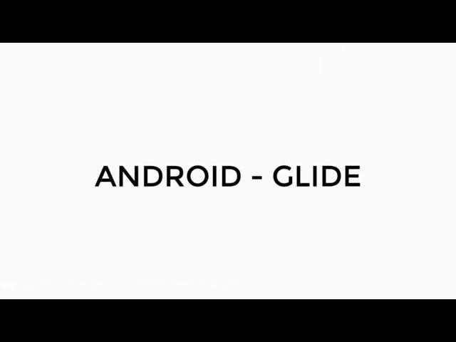 ANDROID - GLIDE LIBRARY TUTORIAL IN JAVA