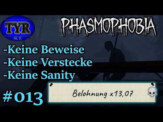 Keine Beweise, keine Verstecke, keine Sanity #013 | Phasmophobia | deutsch | x13,07 | Rätsel | Tyr