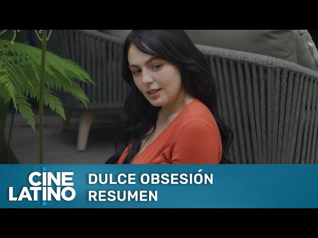 Dulce Obsesión | Resumen | Cinelatino