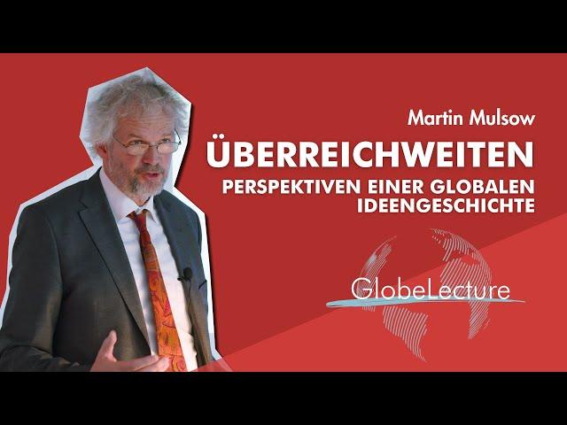 GlobeLecture mit Martin Mulsow: Überreichweiten. Perspektiven einer globalen Ideengeschichte