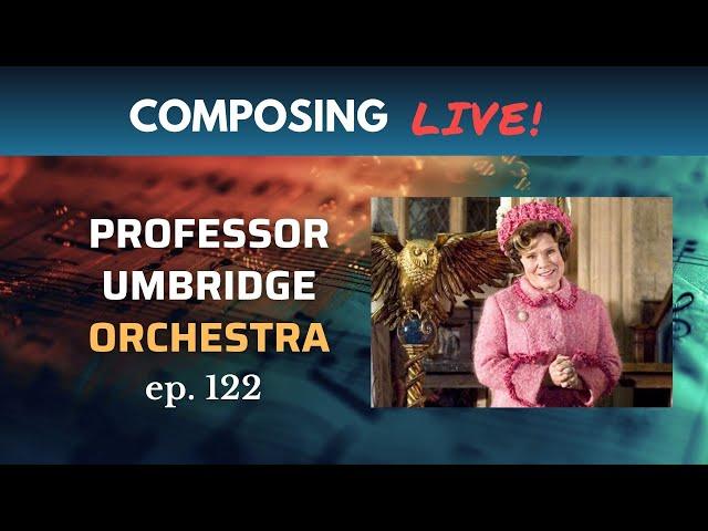 Composing Live! ep. 122 - Professor Umbridge (from Harry Potter & the Order of the Phoenix)