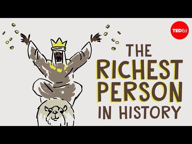 Mansa Musa, one of the wealthiest people who ever lived - Jessica Smith