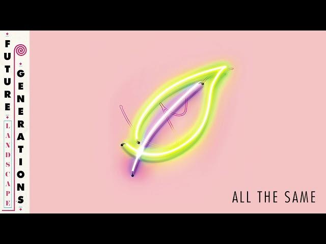 Future Generations - All The Same (Official Audio)