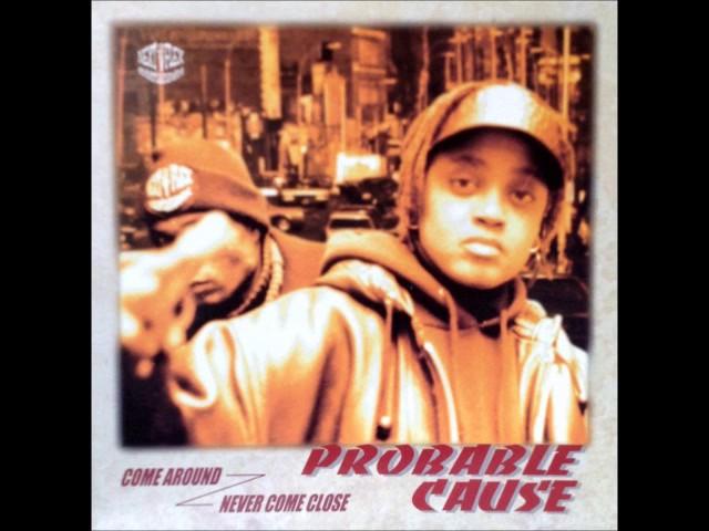 Probable Cause - Never Come Close