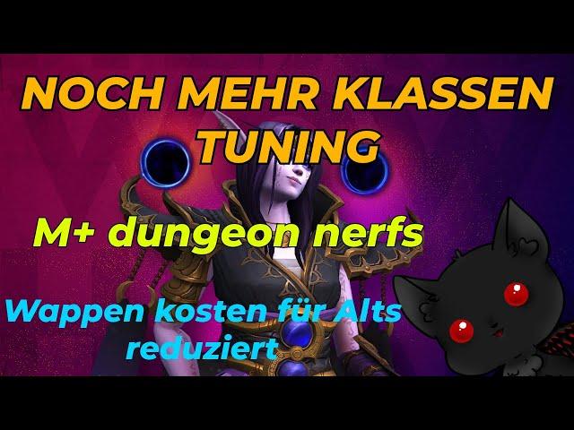 NOCH MEHR KLASSEN ANPASSUNGEN | M+ dungeon nerfs | Wappen kosten reduziert für Alts