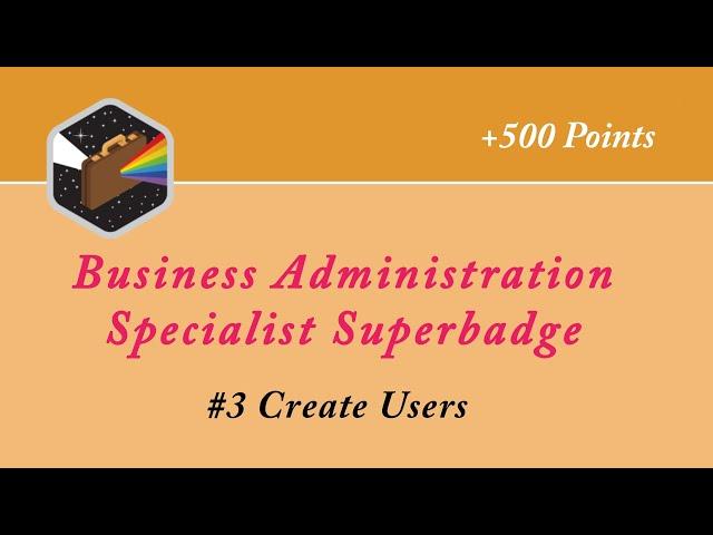 #3 Create Users || Business Administration Specialist || Salesforce || Admin Trailmix