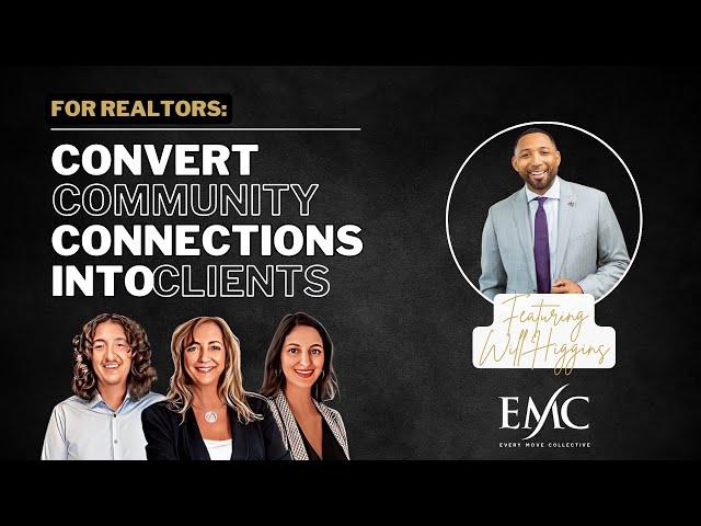 Convert Community Connections into Clients: Closing more Real Estate with Will Higgins