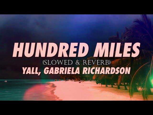 Yall, Gabriela Richardson - Hundred Miles (𝚂𝚕𝚘𝚠𝚎𝚍 & 𝚁𝚎𝚟𝚎𝚛𝚋)...𝘣𝘺 𝘔𝘦𝘭𝘰𝘯𝘺