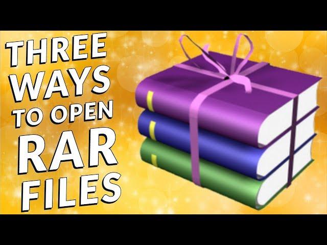 RAR Files - 3 Ways To Open And Extract Using Windows