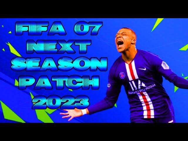 FIFA 07 Next Season Patch 2023 Version 1  Subscribe to get this Patch for Free Now!