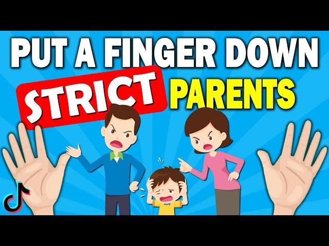 Put a Finger Down… STRICT PARENTS Edition 