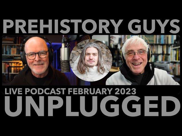 Dr. JAMES DILLEY joins the PREHISTORY GUYS UNPLUGGED LIVE -  2nd Feb, 8:00pm GMT