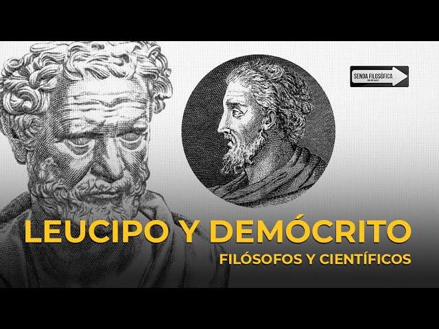 Leucipo y Demócrito; filósofos y científicos