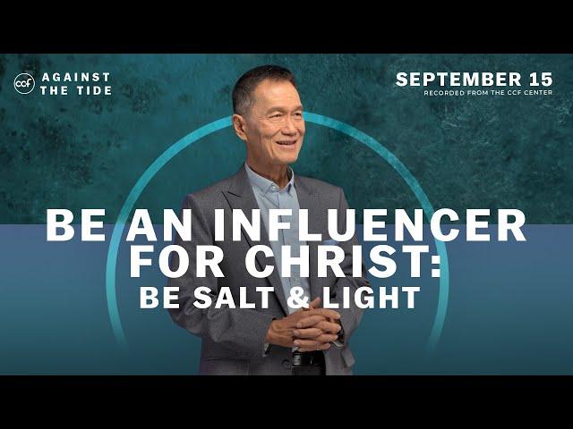 Be An Influencer for Christ: Be Salt  & Light | Peter Tan-Chi | September 15, 2024