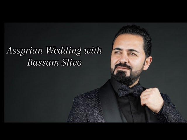 Assyrian wedding with Bassam Slivo