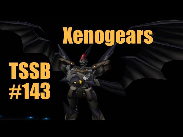 TSSB #143 - Xenogears with Rudyxx, LCC, and Cordellium