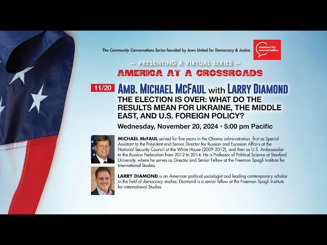 Amb. Michael McFaul with Larry Diamond | America at a Crossroads