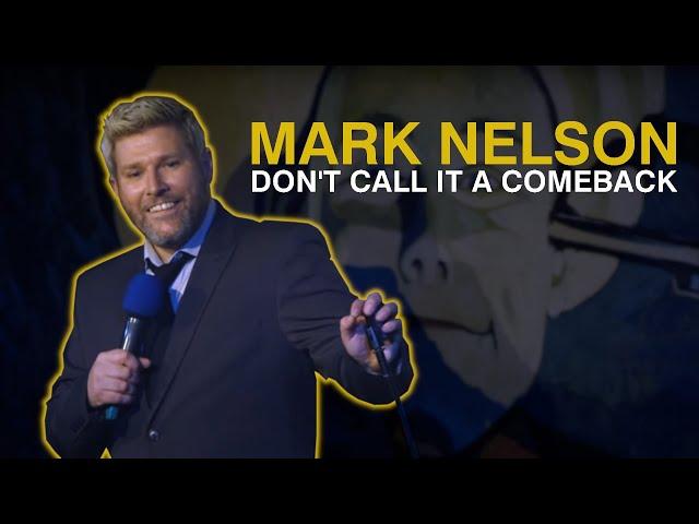 Mark Nelson : DON’T CALL IT A COMEBACK (FULL STAND UP COMEDY SPECIAL)