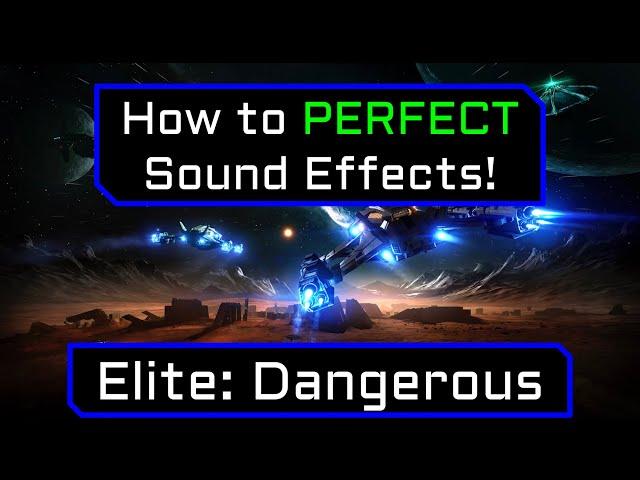 Elite: Dangerous - How to PERFECT Sound Effects!