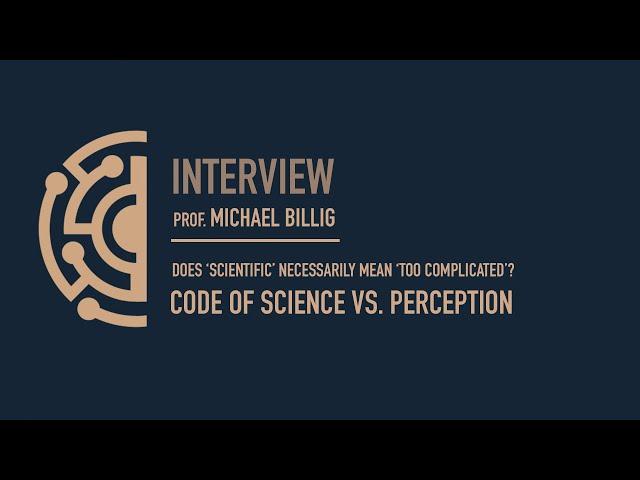 Does ‘scientific’ necessarily mean ‘too complicated’? Prof. Michael Billig