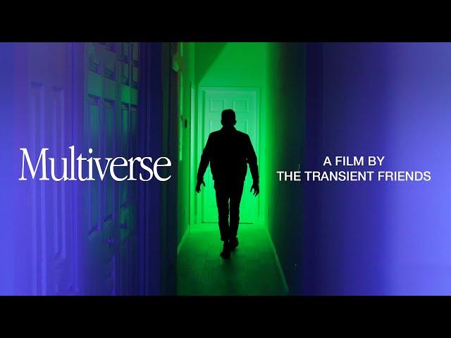 Multiverse: A Film by The Transient Friends