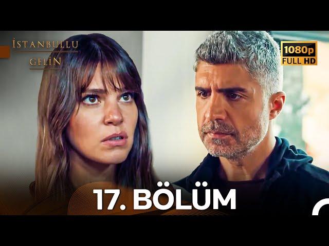 İstanbullu Gelin 17. Bölüm Full HD