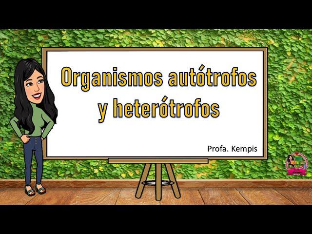 Organismos autótrofos y heterótrofos