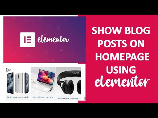 How to show blog post on WordPress homepage using Elementor