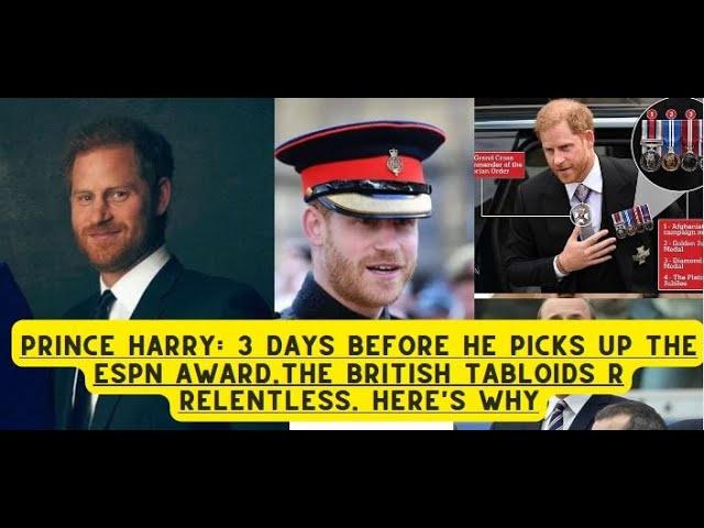 Prince Harry: 3 days before he picks up the Espn award.The british tabloids R relentless. here's why