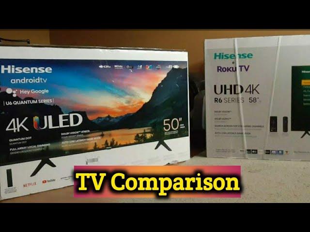 Hisense Roku R6 vs Hisense U6 quantum series | Side by Side view 