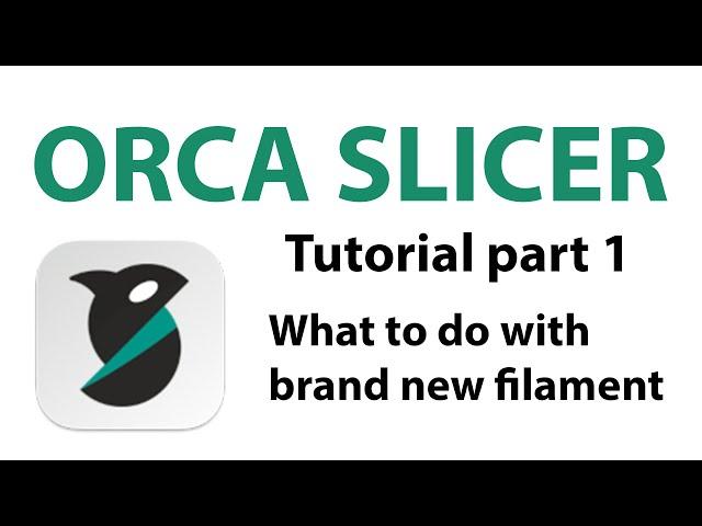 Orca Slicer Tutorial Part 1 What to do with brand new filament