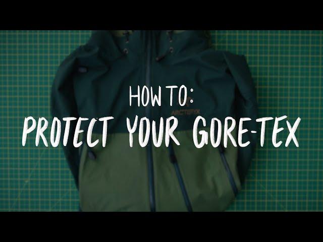 Arc'teryx | How To Protect Your GORE-TEX