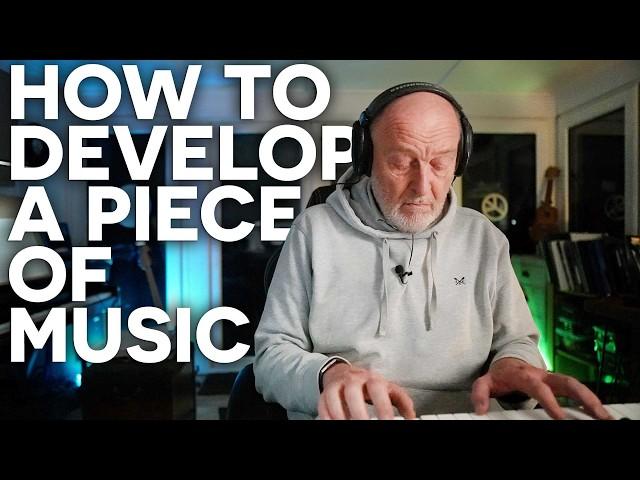 How to Develop A Piece of Music