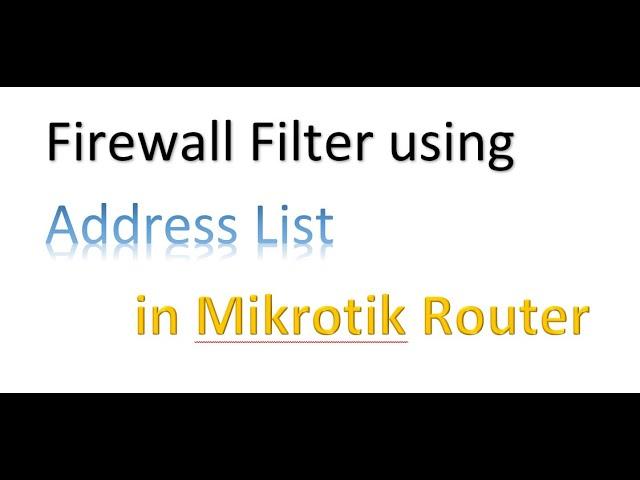 Firewall Filter using Address List in Mikrotik Router