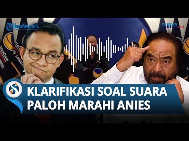 KLARIFIKASI NasDem soal Rekaman Suara Mirip Surya Paloh Marahi Anies Baswedan & Ejek Cak Imin