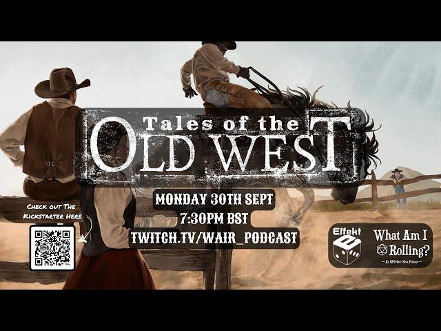 Tales Of The Old West Livestream - WAIR X Effekt Podcast