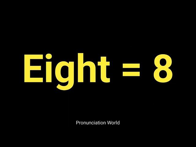 How to pronounce Eight 8 | Pronunciation World