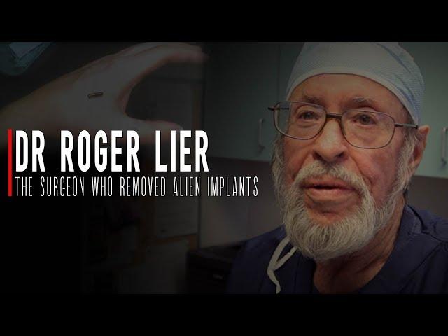 The Incredible & Controversial Life of Dr Roger Lier | The Surgeon Who Removed Alien Implants...