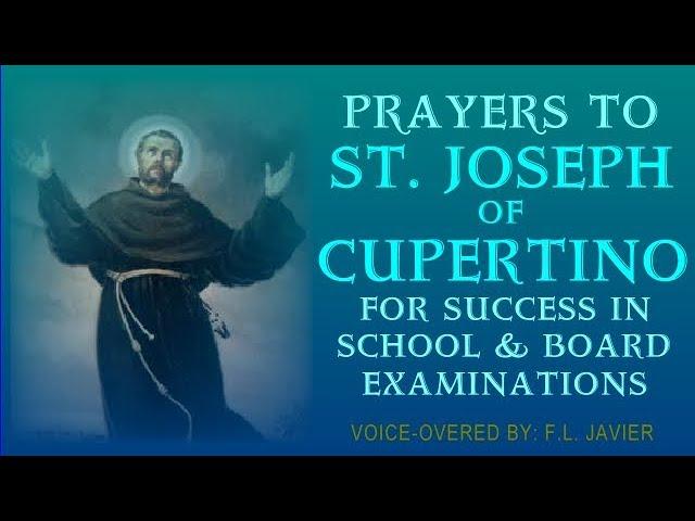 FOR EXAM TAKERS: PRAYERS TO ST. JOSEPH OF CUPERTINO FOR SUCCESS IN SCHOOL AND EXAMINATIONS