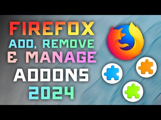 How to ADD, REMOVE, & MANAGE  Addons and Extensions in Firefox - 2024 Guide