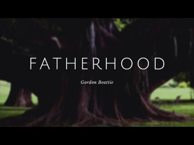 Fatherhood | Gordon Beattie