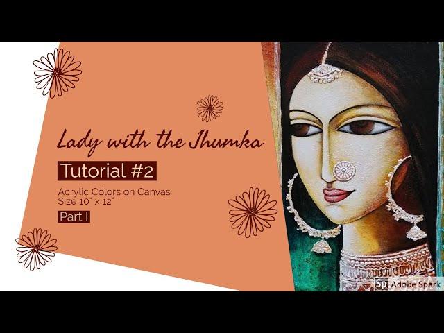 Lady with the Jhumkas Tutorial #2 (Part I)