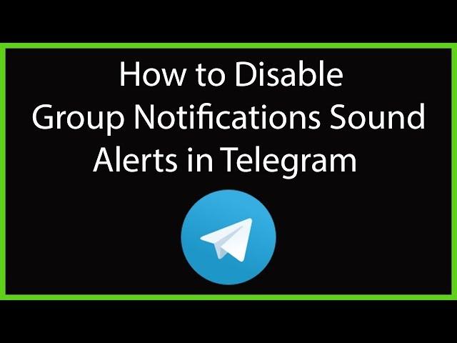 How to Disable Group Notifications Sound Alerts in Telegram?