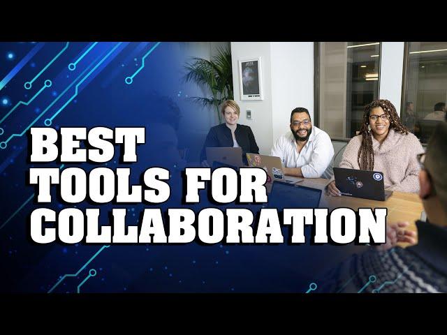 Best Tools for Collaboration. Time Management, Project Management, Cloud Storage and other services