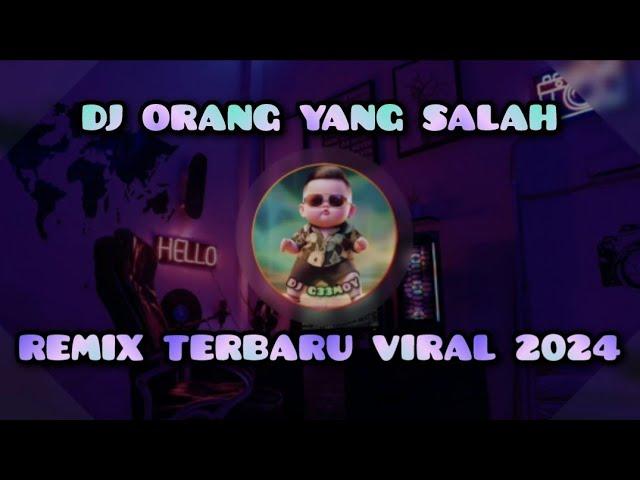 DJ ORANG YANG SALAH SLOW REMIX FULL BASS TERBARU VIRAL 2024