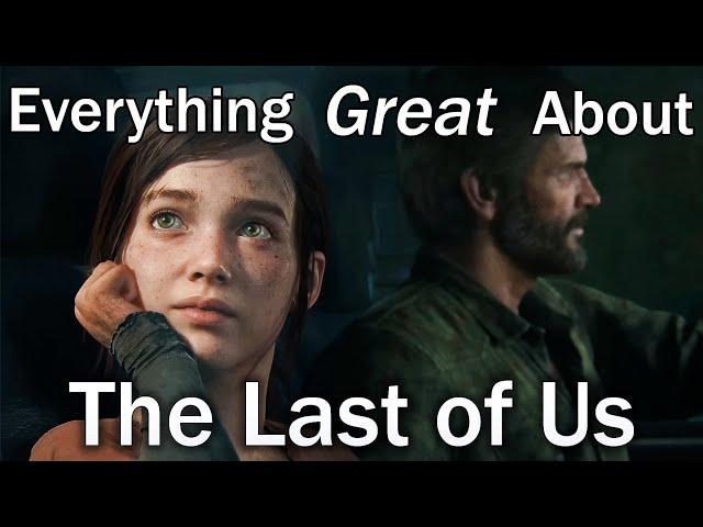 Everything GREAT About The Last of Us!